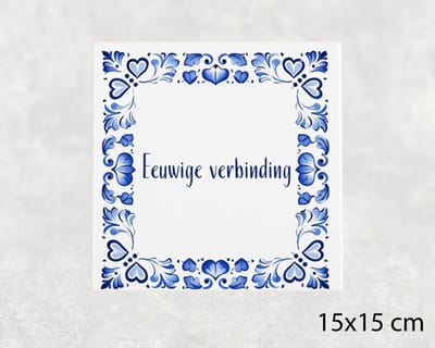 Spreuk tegel 15x15 cm Eeuwige verbinding