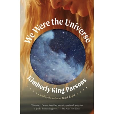 We Were The Universe - Kimberly King Parsons