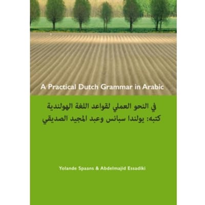 A Practical Dutch Grammar In Arabic ; Een Beknopte Nederlandse Grammatica In Het Arabisch - Yolande Spaans