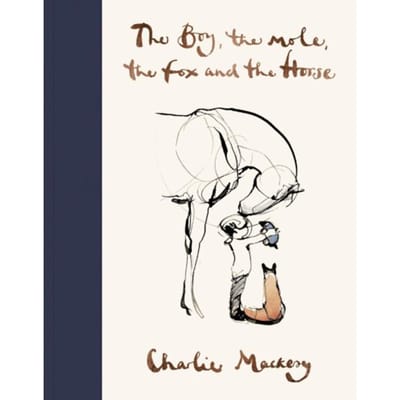 The Boy, The Mole, The Fox And The Horse - Charlie Mackesy
