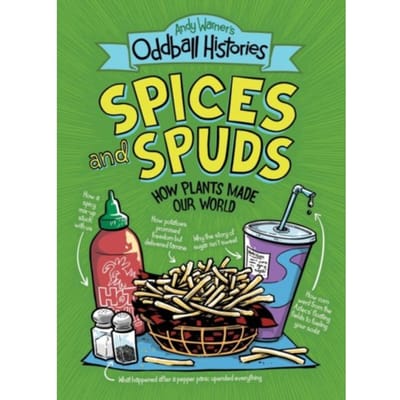 Andy Warner's Oddball Histories: Spices And Spuds - Andy Warner's Oddball Histories - Andy Warner