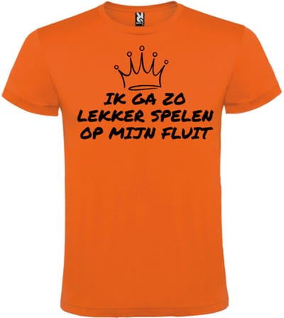 Koningsdag Vibes - Oranje Shirt met Feestelijke Tekst - Ik ga zo lekker spelen op mijn fluit - Maat S