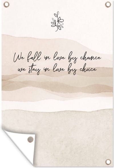 Muurdecoratie Quotes - Liefde - We fall in love by chance, we stay in love by choice - Spreuken - 120x180 cm - Tuinposter - Tuindoek
