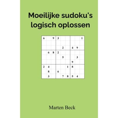 Moeilijke Sudoku's Logisch Oplossen - Marten Beck