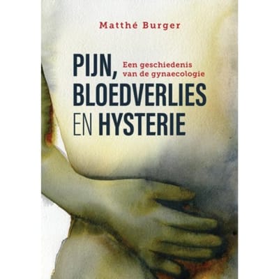 Pijn, Bloedverlies En Hysterie - Matthé Burger