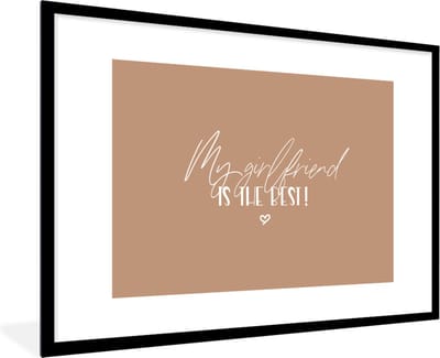 Fotolijst incl. Poster - Vriendin - Quotes - Relatie - Spreuken - My girlfriend is the best! - 120x80 cm - Posterlijst