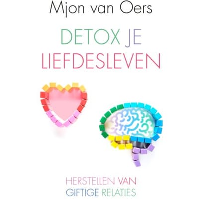 Detox Je Liefdesleven - Mjon van Oers