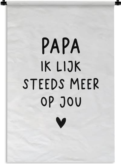 Wandkleed - Wanddoek - Spreuken - Papa - Papa ik lijk steeds meer op jou - Quotes - Stef Bos - 60x90 cm - Wandtapijt - Vaderdag cadeautje - Cadeau voor vader en papa