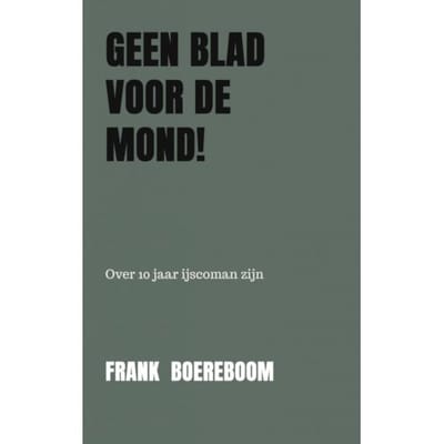 Geen Blad Voor De Mond! - Frank Boereboom