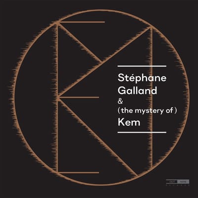 Stéphane Galland, Sylvain Debaisieux & Bram De Looze - (The Mystery Of) Kem (2 LP)