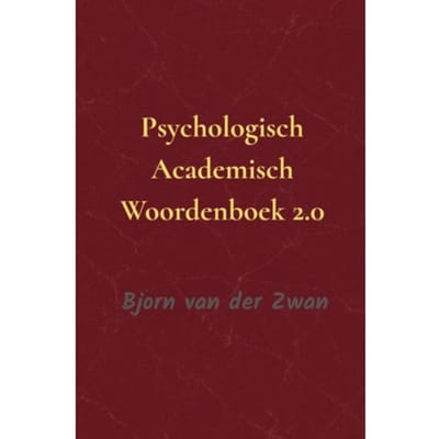 Psychologische Academisch Woordenboek 2.0 - Bjorn Van der Zwan