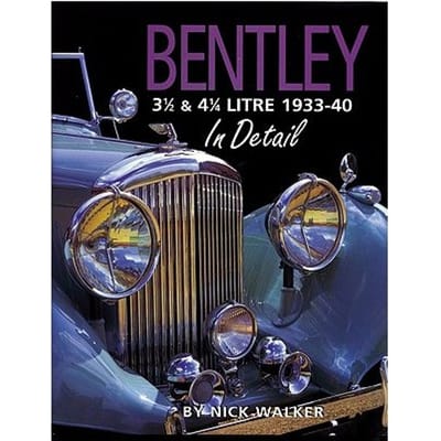 Bentley 3 1/2 & 4 1/4 Litre 1933-40 In Detail - Walker, Nick