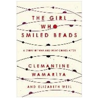 The Girl Who Smiled Beads - Clemantine Wamariya