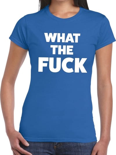 What the fuck tekst t-shirt blauw dames - dames shirt What the fuck XS