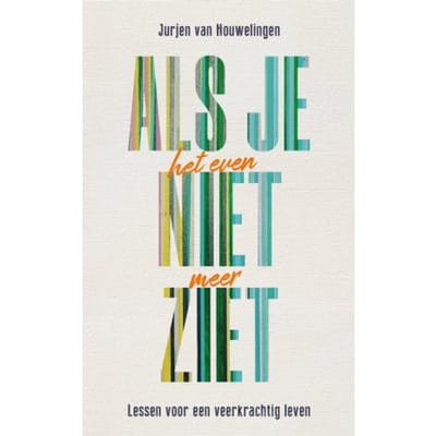 Als Je Het Even Niet Meer Ziet - Jurjen van Houwelingen
