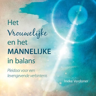 Het Vrouwelijke En Het Mannelijke In Balans - Ineke Verdoner