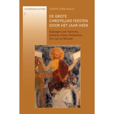 De Grote Christelijke Feesten Door Het Jaar Heen - Voordrachten - Judith von Halle