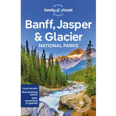 Banff, Jasper And Glacier National Parks - Lonely Planet