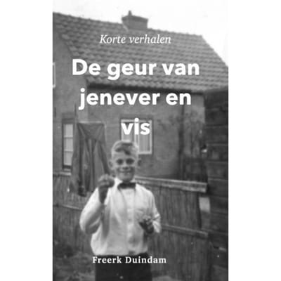 De Geur Van Jenever En Vis - Freerk Duindam