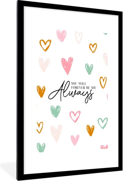 Fotolijst incl. Poster - Quotes - Relatie - Liefde - Spreuken - You will forever be my always - 80x120 cm - Posterlijst
