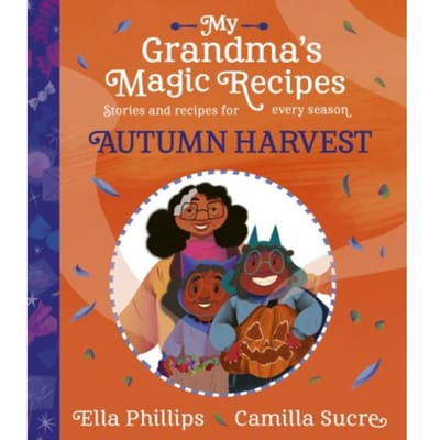 My Grandma's Magic Recipes: Autumn Harvest - My Grandma's Magic Recipes - Ella Phillips