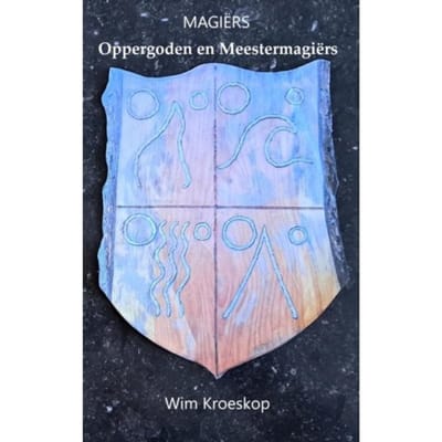 Magiërs: Oppergoden En Meestermagiërs - Wim Kroeskop