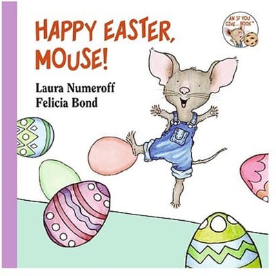 Happy Easter, Mouse! - Laura Numeroff
