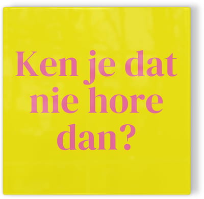 Tegeltje Rotterdam Ken je dat nie hore dan? - geel roze - tegeltje stad - tegeltje met tekst