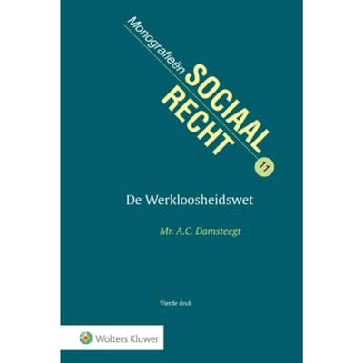 De Werkloosheidswet - Monografieen Sociaal Recht - A.C. Damsteegt