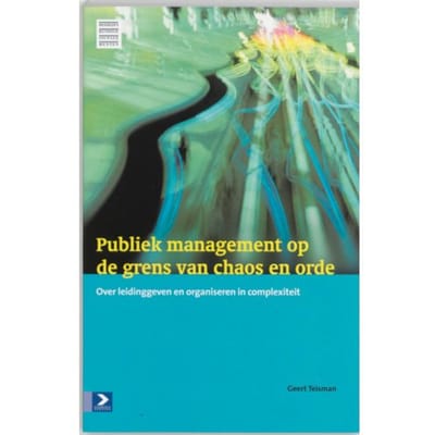 Publiek Management Op De Grens Van Chaos En Orde - Bedrijfskundige Signalementen - G.R. Teisman