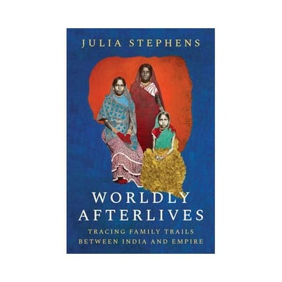 Worldly Afterlives - Histories Of Economic Life - Julia Stephens