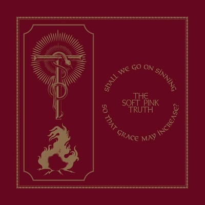 The Soft Pink Truth - Shall We Go On Sinning So That Grace May Increase? (LP) (Coloured Vinyl) (Limited Edition)