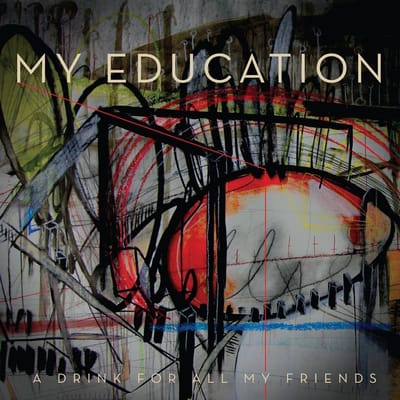 My Education - A Drink For All My Friends (LP)