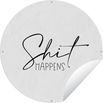 Tuincirkel Spreuken - Quotes - Shit happens - Zwart - Shit - 60x60 cm - Ronde Tuinposter - Buiten