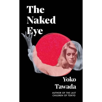 The Naked Eye - Yoko Tawada