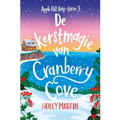 De Kerstmagie Van Cranberry Cove - Apple Hill Bay - Holly Martin