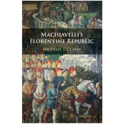 Machiavelli's Florentine Republic - New Hampshire) Clarke