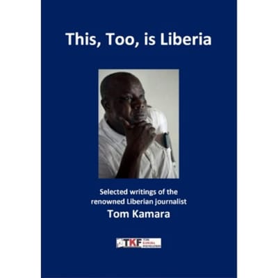 This, Too, Is Liberia - Tom Kamara Foundation - Tom Kamara