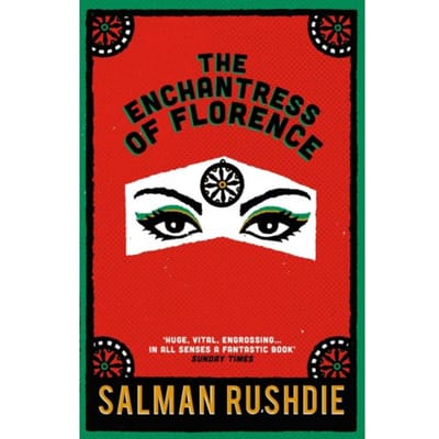 The Enchantress Of Florence - Salman Rushdie