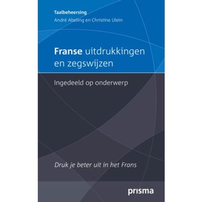 Franse Uitdrukkingen En Zegswijzen Ingedeeld Op Onderwerp - A. Abeling