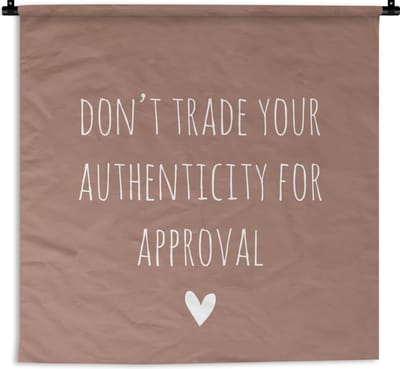 Wandkleed - Engelse quote Don't trade your authenticity for approval bruine achtergrond - 120x120 cm - Wandtapijt