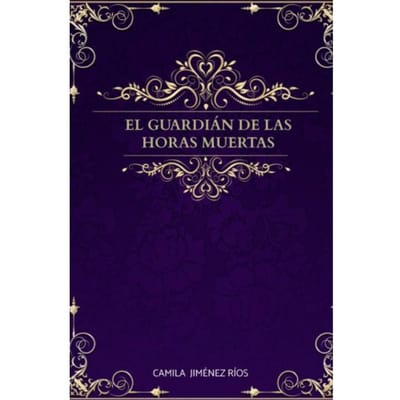 El Guardián De Las Horas Muertas - Camila Jiménez Ríos