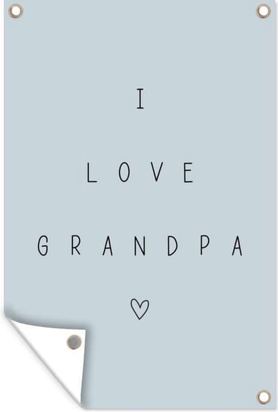 Tuindecoratie Vaderdag - Quotes - Spreuken - I love grandpa - 40x60 cm - Tuinposter - Tuindoek