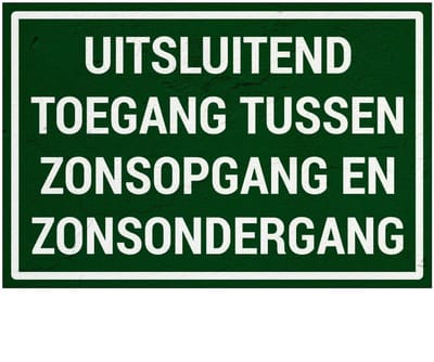 Uitsluitend toegang tussen zonsopgang en zonsondergang bord | Sign Again materiaal | 30 x 20 cm