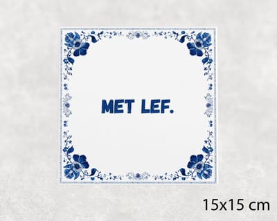 Spreuk tegel 15x15 cm Met lef