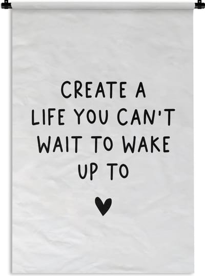 Wandkleed - Wanddoek - Engelse quote "Create a life you can't wait to wake up to" op een witte achtergrond - 60x90 cm - Wandtapijt