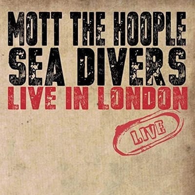 Mott The Hoople - Sea Divers: Live In London (CD)
