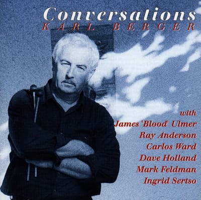 Karl Berger With James Blood Ulmer, Ray Anderson, Carlos Ward, Dave Holland, Mark Feldman, Ingrid Sertso - Conversations (CD)