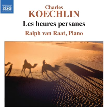 Ralph Van Raat - Koechlin: Les Heures Persanes, Op 65 (CD)