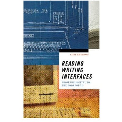 Reading Writing Interfaces - Lori Emerson
